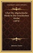 Uber Die Altgriechische Musik in Der Griechischen Kirche (1874 ...