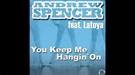 Andrew Spencer ft. Latoya - You Keep Me Hangin On (Original Edit) - YouTube