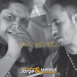 Duas Metades - Single by Jorge & Mateus | Spotify