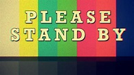 Please Stand By Wallpapers - Wallpaper Cave