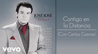 José José - Contigo en la Distancia | Jose josé, Contigo en la ...