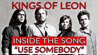 Kings of Leon "Use Somebody": Inside the Song w/ Jacquire King ...
