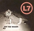 L7 - Off The Wagon | Releases, Reviews, Credits | Discogs