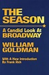 The Season: A Candid Look at Broadway: Goldman, William: 9780879100230 ...