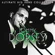 Ultimate Big Band Collection: Tommy Dorsey - Tommy Dorsey | Songs ...