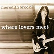 Meredith Brooks – Where Lovers Meet Lyrics | Genius Lyrics