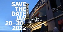 Save the Date! The 2022 Sundance Film Festival Is Set for Jan. 20–30 ...