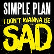 Simple Plan Releases New 'I Don’t Wanna Be Sad' Single, Listen To It ...