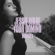 Jessie Ware - Your Domino (Remixes) Lyrics and Tracklist | Genius