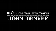 John Denver - Don't Close Your Eyes Tonight 【Audio】 - YouTube