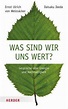 Was sind wir uns wert? von Ernst Ulrich von Weizsäcker; Daisaku Ikeda ...