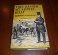 They Hanged My Saintly Billy by Robert Graves: Near Fine Hardcover ...