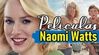Las 10 Mejores Películas De Naomi Watts - YouTube
