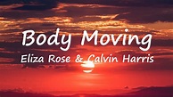 Eliza Rose & Calvin Harris - Body Moving (Lyrics Video) - YouTube