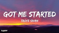 Troye Sivan - Got Me Started (Lyrics) - YouTube
