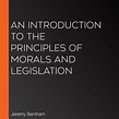 An Introduction to the Principles of Morals and Legislation | Audiobook ...