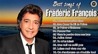Best songs Of Frédéric François 2021 ♫ Frédéric François les plus ...