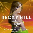 Becky Hill – My Heart Goes (La Di Da)(Acoustic) Lyrics | Genius Lyrics