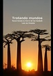 Trotando mundos: Recorriendo la tierra de los baobab by Luis de Vicente ...