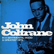 John Coltrane - In a Sentimental Mood and Greatest Hits (Remastered ...