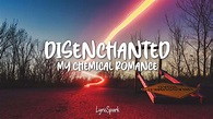 My Chemical Romance - Disenchanted (Lyrics) - YouTube