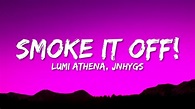 Lumi Athena × Jnhygs - SMOKE IT OFF! (Lyrics) - YouTube