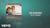 Sin Bandera - Te Vi Venir (Cover Audio) - YouTube