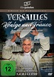 Versailles - Könige und Frauen (Wenn Versailles erzählen könnte ...