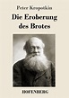 'Die Eroberung des Brotes' von 'Peter Kropotkin' - Buch - '978-3-7437 ...