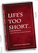 Fun and Funny Book: Life's Too Short! - Jeffrey Dobkin