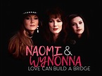 Watch Naomi & Wynonna: Love Can Build a Bridge full HD on Primewire Free