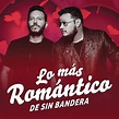 Sin Bandera - Lo Más Romántico de Lyrics and Tracklist | Genius