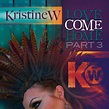 Love Come Home (Pt. 3) | Kristine W