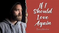 If I Should Love Again - By: Barry Manilow(lyric) - YouTube