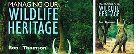 Managing our wildlife heritage is the only way to save it.