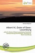 Albert IV, Duke of Saxe-Lauenburg | 9786137010570 | Boeken | bol.com