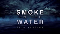 Smoke On The Water | Epic Version - YouTube