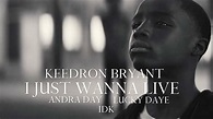 Video Keedron Bryant - I Just Wanna Live (feat. Andra Day, Lucky Daye ...