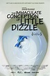The Immaculate Conception of Little Dizzle (2009) - FilmAffinity