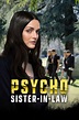 Psycho Sister-In-Law - Where to Watch and Stream - TV Guide