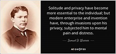 Samuel D. Warren quote: Solitude and privacy have become more essential ...