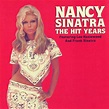 Nancy Sinatra - The Hit Years (CD) - Amoeba Music