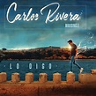 Carlos Rivera – Lo Digo Lyrics | Genius Lyrics