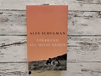 Verbrenn all meine Briefe von Alex Schulman - Das Buchzuhause