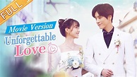 ENG SUB【Unforgettable Love Movie/ 贺先生的恋恋不忘 电影版】Starring: Hu Yixuan/Wei ...