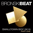 Smalltown Boy 2k18, Pt. 1 (Remixes) by Bronski Beat on Beatsource