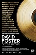 David Foster: Off the Record (2019) - IMDb