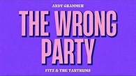 Andy Grammer x Fitz and The Tantrums - The Wrong Party (Official Lyric ...