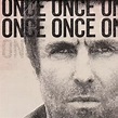 Liam Gallagher: Once (Single) | Crazy Rhythms Music