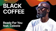 Black Coffee — Ready For You (feat. Celeste) — Music cover - YouTube